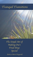 Tranquil Transitions: The Simple Art of Making One's Final Days Special 1098029135 Book Cover