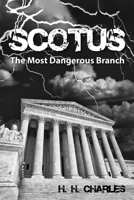 SCOTUS: The Most Dangerous Branch 1725256061 Book Cover