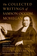 The Collected Writings of Samson Occom, Mohegan: Literature and Leadership in Eighteenth-Century Native America 0195170830 Book Cover