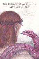 The Unspoken Wars of the Messiah-Christ: Battles Beyond our Perspective B0DWQK1TWJ Book Cover