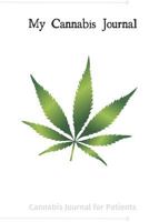 My Cannabis Journal: A journal for cannabis patients to keep track of different strains, their effects, and symptoms relieved. 1796784125 Book Cover