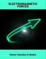 Electromagnetic Forces: Vector Calculus In Nodrm B0FQWDQ495 Book Cover