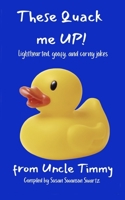 These Quack me UP!: lighthearted, goofy and corny jokes B0FDL68HS5 Book Cover