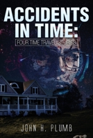 Accidents in Time: Four Time Travel Stories 1643768573 Book Cover