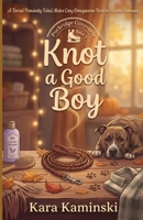 Knot a Good Boy: A Forced Proximity Fated Mates Cozy Omegaverse Reverse Harem Romance (Puckridge Cozyverse) B0GXS1VCZ6 Book Cover
