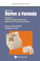 How to Derive a Formula: Further Analytical Skills and Methods for Physical Scientists (2) 1800612974 Book Cover
