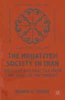 The Hojjatiyeh Society in Iran: Ideology and Practice from the 1950s to the Present 1137304766 Book Cover