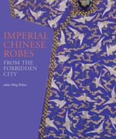 Imperial Chinese Robes: From the Forbidden City 1851776206 Book Cover