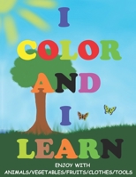 I COLOR AND I LEARN: Coloring Books /Toddler Coloring Book / Ages 2 And Up / Coloring Book For Kids / Coloring Book Journal / Preschool Workbook ; ... Numbers 1-20, Alphabet, Pre-Writing And More B08M2B61SH Book Cover