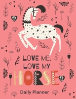 Love Me, Love My HORSE: DAILY PLANNER for Horse Lover's 1711606537 Book Cover