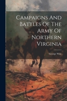 Campaigns And Battles Of The Army Of Northern Virginia 1022606182 Book Cover