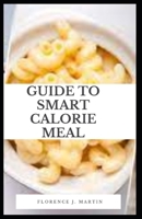 Guide to Smart Calories Meal B0922QNWWB Book Cover