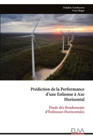 Prédiction de la Performance d’une Eolienne à Axe Horizontal: Étude des Rendements d’Éoliennes Horizontales (French Edition) 9999339298 Book Cover