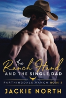 The Ranch Hand and the Single Dad 1942809506 Book Cover