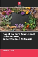 Papel da cura tradicional pré-moderna, superstição e feitiçaria (Portuguese Edition) 6205332183 Book Cover