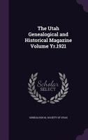 The Utah Genealogical and Historical Magazine; Volume yr.1921 1177259850 Book Cover