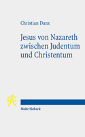 Jesus Von Nazareth Zwischen Judentum und Christentum : Eine Christologische und Religionstheologische Skizze 3161592476 Book Cover