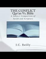 The Conflict Qur'an Vs. Bible: A Subject Comparison of Surah and Scripture 1535386762 Book Cover