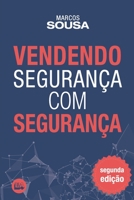 Vendendo segurança com segurança: Um livro de vendas com muitas técnicas e abordagens próprias do segmento de segurança (Portuguese Edition) 8577920518 Book Cover