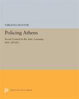 Policing Athens: Social Control in the Attic Lawsuits, 420-320 B.C. 0691655472 Book Cover