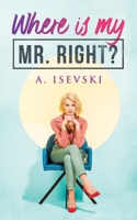 Where is my Mr Right? B088N6749N Book Cover