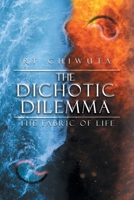 The Dichotic Dilemma the Fabric of Life 1638125597 Book Cover