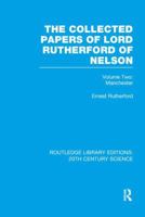 The Collected Papers of Lord Rutherford of Nelson: Volume 2 1138988936 Book Cover