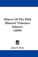 History of the Fifth Missouri Volunteer Infantry 1104767279 Book Cover