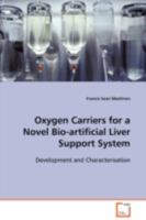 Oxygen Carriers for a Novel Bio-artificial Liver Support System: Development and Characterisation 3639105281 Book Cover