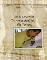 De Nuevo Aquí Vol.1: Mis poemas 1304627829 Book Cover