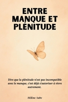 Entre manque et plénitude: Découvrez pourquoi le sentiment de vide peut devenir le point de départ d’une vie plus pleine et plus vraie. (French Edition) B0FBFN2DTR Book Cover