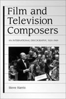 Film and Television Composers: An International Discography 1920-1989 0899505538 Book Cover