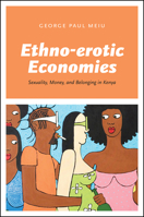 Ethno-erotic Economies: Sexuality, Money, and Belonging in Kenya 022649103X Book Cover
