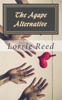 The Agape Alternative 1542462460 Book Cover