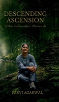 Descending Ascension: When soul awakens, illusions die: When soul awakens, illusions die B0H3QNYJL4 Book Cover