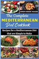 The Complete Mediterranean Diet Cookbook: The Best Collection of 75+ Easy Mediterranean Recipes B09DMY5L9R Book Cover