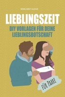 LIEBLINGSZEIT - DIY VORLAGEN FÜR DEINE LIEBLINGSBOTSCHAFT - FÜR PAARE: Erlebt eine einzigartige und kreative Paarzeit B08QBVMNCR Book Cover