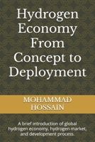 Hydrogen Economy From Concept to Deployment: A brief introduction of global hydrogen economy, hydrogen market, and development process. B0FDR18LL1 Book Cover