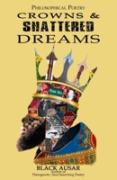 Philosophical Poetry: Crowns and Shattered Dreams 0578971518 Book Cover