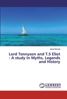 Lord Tennyson and T.S Eliot: A study in Myths, Legends and History 6202011785 Book Cover