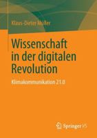 Wissenschaft in Der Digitalen Revolution: Klimakommunikation 21.0 3658008806 Book Cover