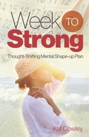 Week to Strong: Thought-Shifting Mental Shape-up Plan 0989452972 Book Cover