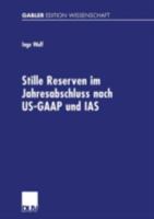 Stille Reserven Im Jahresabschluss Nach Us-GAAP Und IAS: Moglichkeiten Ihrer Berucksichtigung Im Rahmen Der Unternehmensanalyse 3824473895 Book Cover