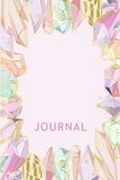 Journal: Beautiful Crystals Theme Lined College Composition College Notebook. Dream Paper Pad Journal of 120 Pages, 6 by 9 Inches. 1794374418 Book Cover