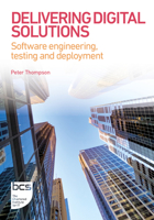 Delivering Digital Solutions : Software Engineering, Testing and Deployment 1780177119 Book Cover