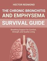 The Chronic Bronchitis and Emphysema Survival Guide: Breathing Support for Comfort, Strength, and Quality Living B0G25QC74J Book Cover