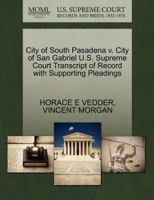 City of South Pasadena v. City of San Gabriel U.S. Supreme Court Transcript of Record with Supporting Pleadings 1270260324 Book Cover