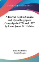 Hadden's Journal and Orderly Books: A Journal Kept in Canada and Upon Burgoyne's Campaign in 1776 and 1777: Also Orders Kept by Him and Issued by Sir 1241558299 Book Cover