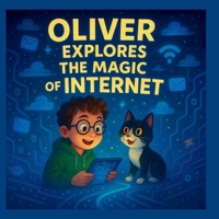 Oliver Explores The Magic of Internet (Oliver In The Computer-land) B0F66LTQMS Book Cover