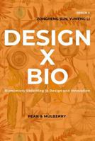 DESIGN X BIO: Biomimicry Unfolding in Design and Innovation 1961660016 Book Cover